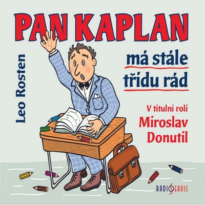 Pan Kaplan má stále třídu rád - Leo Rosten - Donutil Miroslav