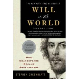 Will in the World - How Shakespeare Became Shakespeare | Stephen Greenblatt (ISBN: 9780393352603)