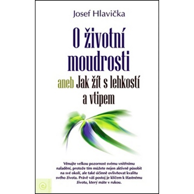 O životní moudrosti aneb Jak žít s lehkostí a vtipem - Hlavička Josef CZ