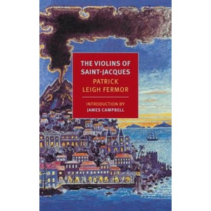 The Violins of Saint-Jacques | Patrick Leigh Fermor (ISBN: 9781590177822)