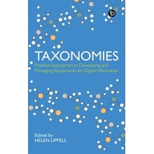 Taxonomies: Practical Approaches to Developing and Managing Vocabularies for Digital Information: Practical Approaches to Developing and Managing Voca Lippell HelenPaperback