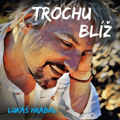 Hrabal Lukáš: Trochu blíž CD