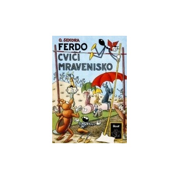 Ferdo cvičí mravenisko