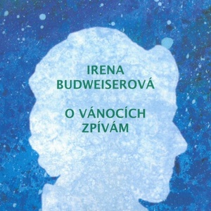 Supraphon Budweiserová Irena: O vánocích zpívám - CD (012552)