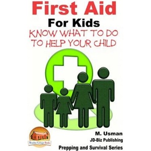 First Aid for Kids - Know What To Do To Help Your Child | M Usman, John Davidson, Mendon Cottage Books (2015)