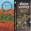 URSINY, DEZO: PROVISORIUM & PEVNINA DETSTVA (1, 2) (2CD DGSL)