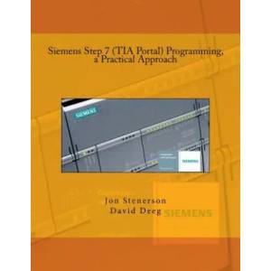Siemens Step 7 (TIA Portal) Programming, a Practical Approach | Jon Stenerson, David Deeg (ISBN: 9781515220541)