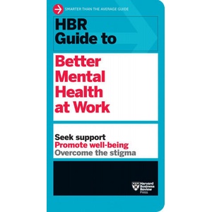 HBR Guide to Better Mental Health at Work (HBR Guide Series) | Harvard Business Review (ISBN: 9781647823269)