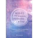 Miluj svoje emoce, myšlenky a činy