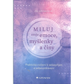 Miluj svoje emoce, myšlenky a činy