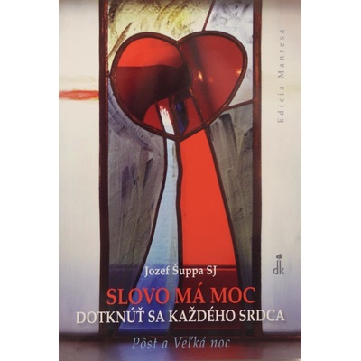Slovo má moc dotknúť sa každého srdca - Pôst a Veľká noc - Jozef Šuppa