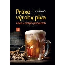 Praxe výroby piva nejen v malých pivovarech - Kinčl Tomáš