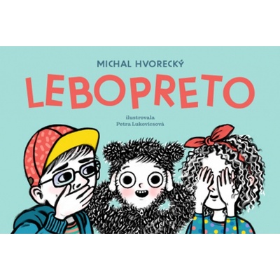 Lebopreto - Michal Hvorecký, Petra Lukovicsová ilustrátor