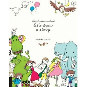 Illustration School: Let's Draw a Story (ISBN: 9781631590931)