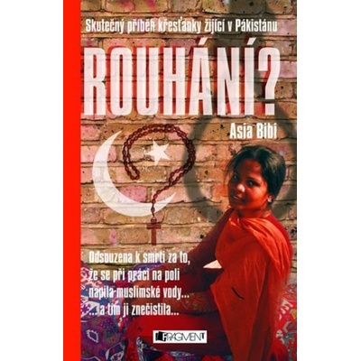 Rouhání - Skutečný příběh ženy žijící v Pákistánu - Asia Bibi
