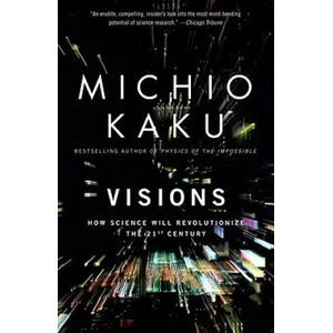Visions: How Science Will Revolutionize the 21st Century | Michio Kaku, Michio Kaku (2009)