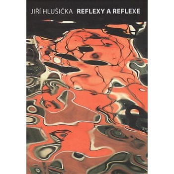 Reflexy a reflexe Jiří Hlušička CZ