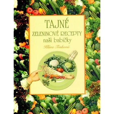 Tajné zeleninové recepty naší babičky