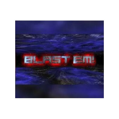 Blast Em!