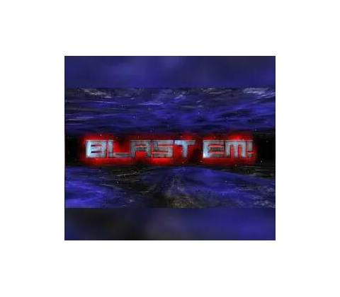 Blast Em!