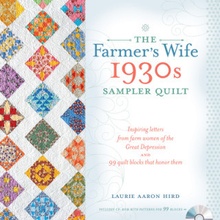 The Farmer's Wife 1930s Sampler Quilt: Inspiring Letters from Farm Women of the Great Depression and 99 Quilt Blocks Th at Honor Them - (Hird Laurie Aaron)