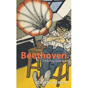 Beethoven: The String Quartets | David Vernon (ISBN: 9781739659929)