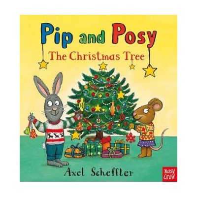 Pip and Posy: The Christmas Tree - Axel Scheffler