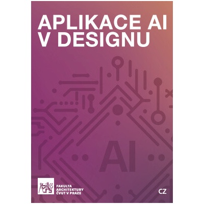 Aplikace AI v designu Výukový materiál pro navrhování pomocí algoritmů AI - Nezpěváková Henrieta; Vydržel Vojtěch