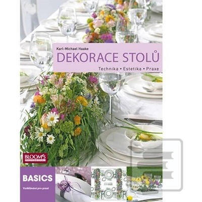 Dekorace stolů Technika * Estetika * Praxe
