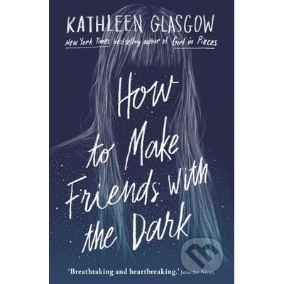 How to Make Friends with the Dark - Kathleen Glasgow