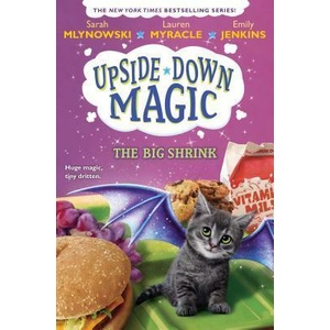 Big Shrink (Upside-Down Magic #6) | Sarah Mlynowski, Lauren Myracle, Emily Jenkins (ISBN: 9781338221510)