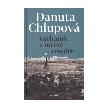 Varhaník z mrtvé vesnice - Danuta Chlupová