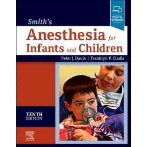 Smith's Anesthesia for Infants and Children | Peter J. Davis, Franklyn P. Cladis (ISBN: 9780323698252)