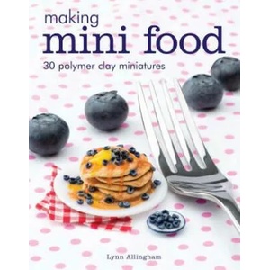 Making Mini Food | Lynn Allingham (ISBN: 9781784943660)