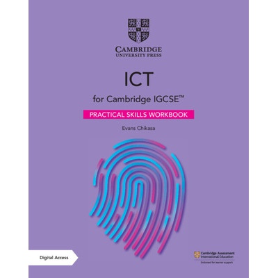 Cambridge IGCSE (TM) ICT Practical Skills Workbook with Digital Access (2 Years) (Chikasa Evans)