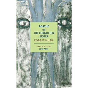 Agathe, or the Forgotten Sister | Robert Musil, Joel Agee (ISBN: 9781681373836)