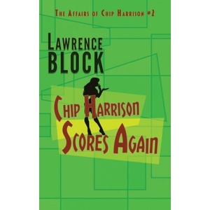 Chip Harrison Scores Again | Lawrence Block (ISBN: 9781951939762)