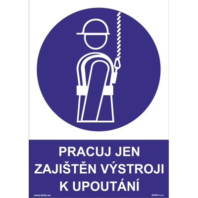 DUKO PRACUJ JEN ZAJIŠTĚN VÝSTROJI K UPOUTÁNÍ Formát: 210 x 297 mm, Materiál: plast 5 mm, samolepící vinylová fólie