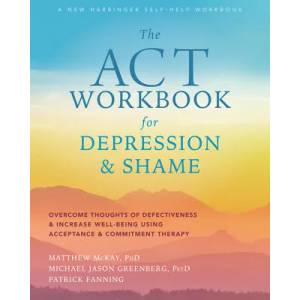 ACT Workbook for Depression and Shame | Michael Jason Greenberg, Patrick Fanning (ISBN: 9781684035540)