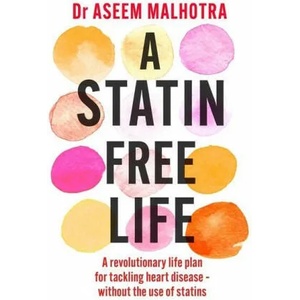Statin-Free Life | Dr. Aseem Malhotra (ISBN: 9781529354102)