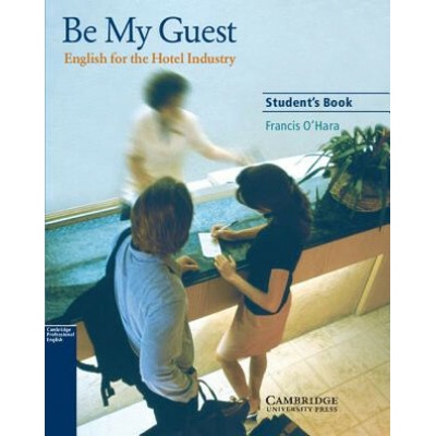 Be My Guest: English for the Hotel Industry OHara Francis