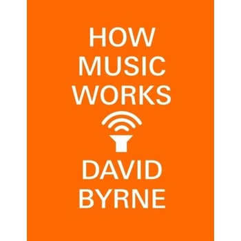 How Music Works Byrne DavidPaperback