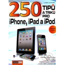 250 tipů a triků pro iPad, iPhone a iPod - Karel Klatovský