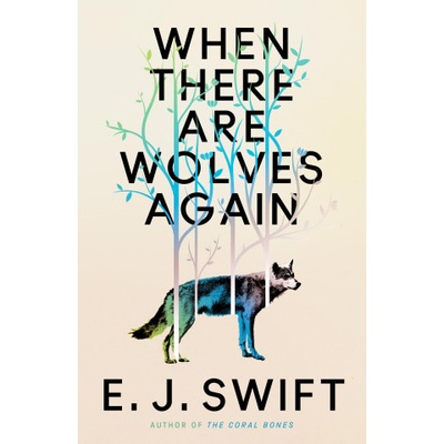 Quercus Publishing When There Are Wolves Again | EJ Swift
