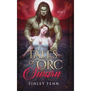 Tales of Orc Sworn | Finley Fenn (ISBN: 9781998009169)