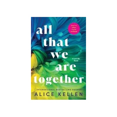 All That We Are Together - Alice Kellen