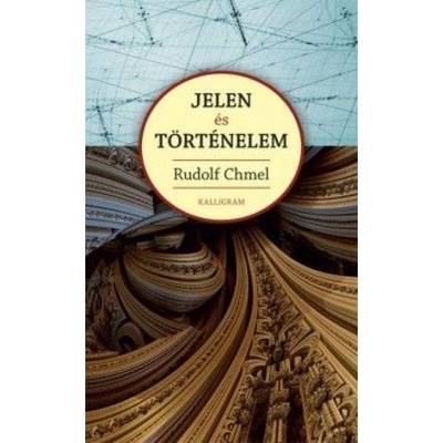 Chmel Rudolf - Jelen és történelem