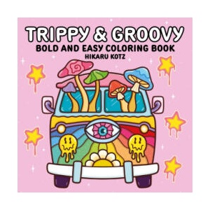TRIPPY & GROOVY BOLD & EASY COLORIN | KOTZ HIKARU (ISBN: 9780063514485)