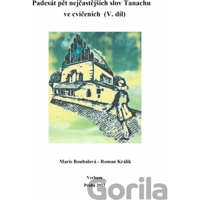 Padesát pět nejčastejších slov Tanachu ve cvičeních V. díl - Marie Roubalová, Roman Králik