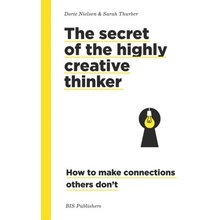 Secrets of the Highly Creative Thinker - Dorte Nielsen, Sarah Thurber